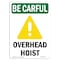Signmission OSHA BE CAREFUL Sign, Overhead Hoist W/ Symbol, 18in X 12in Rigid Plastic, 12" W, 18" L, Portrait OS-BC-P-1218-V-10113 - alternate 1